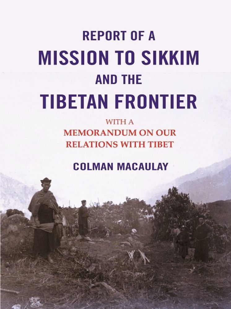     			Report of a Mission to Sikkim and the Tibetan Frontier: With a Memorandum on Our Relations with Tibet [Hardcover]