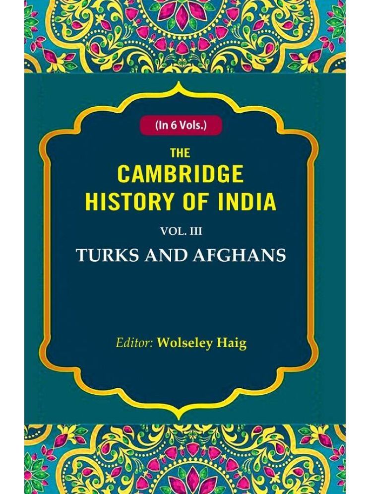     			The Cambridge History of India: Turks and Afghans 3rd