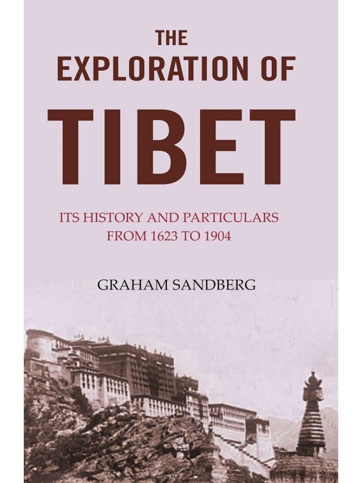     			The Exploration of Tibet: Its history and particulars from 1623 to 1904 [Hardcover]