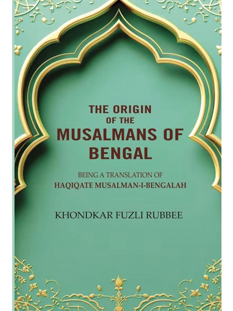     			The Origin Of the Musalmans Of Bengal [Hardcover]