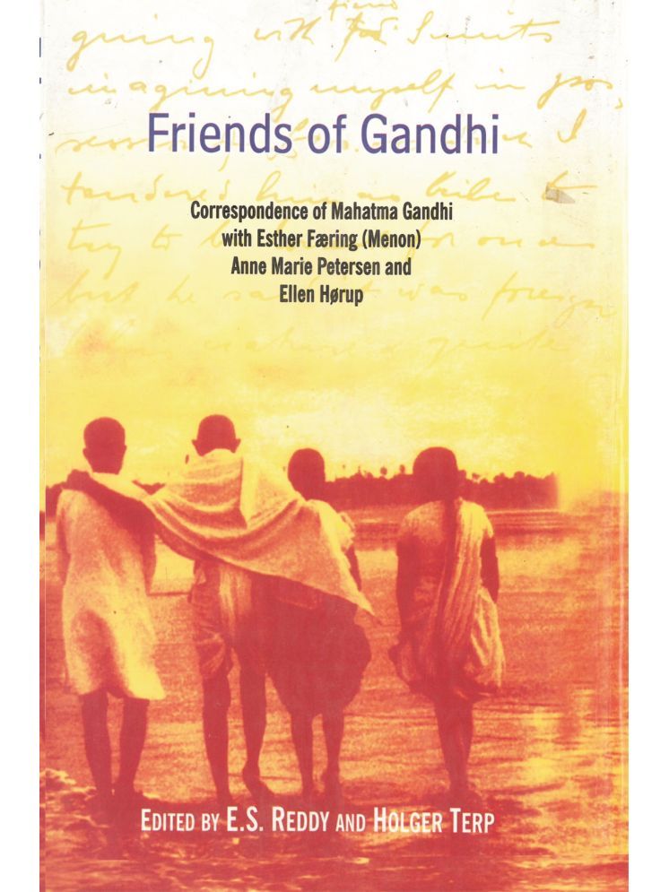     			Friends of Gandhi: Correspondence of Mahatma Gandhi With Esther Faering (Menon), Anne Marie Peterson and Ellen Horu