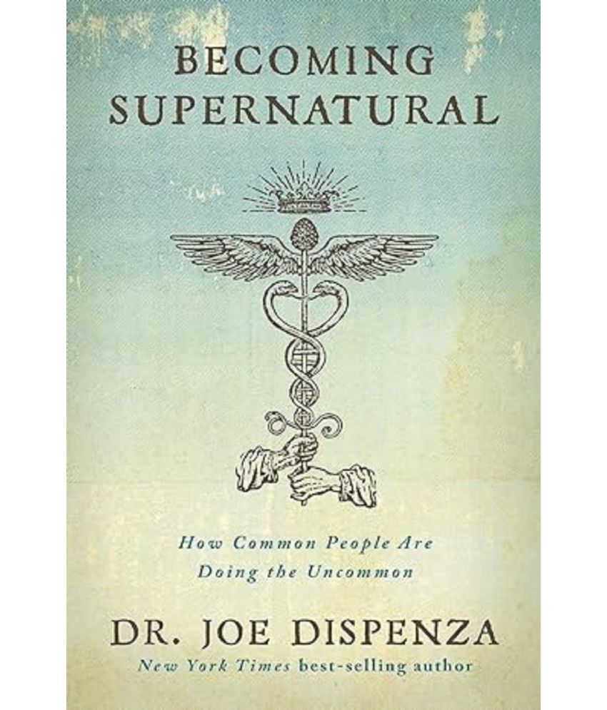     			Becoming Supernatural: How Common People are Doing the Uncommon Paperback – 1 January 2017