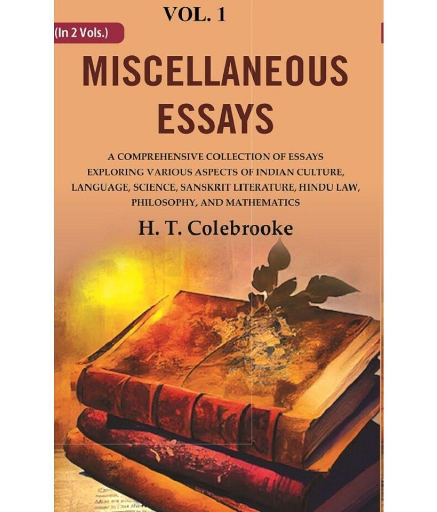     			Miscellaneous Essays: A Comprehensive Collection of Essays Exploring Various Aspects of Indian Culture, Language, Science, Sanskrit Literature, 1st