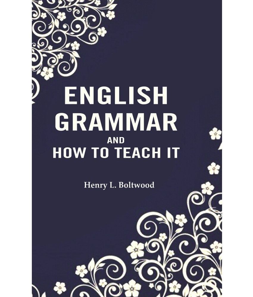     			English Grammar and How to Teach it