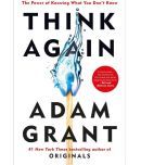 Think Again: The Power of Knowing What You Don't Know Paperback by Adam Grant - 2021