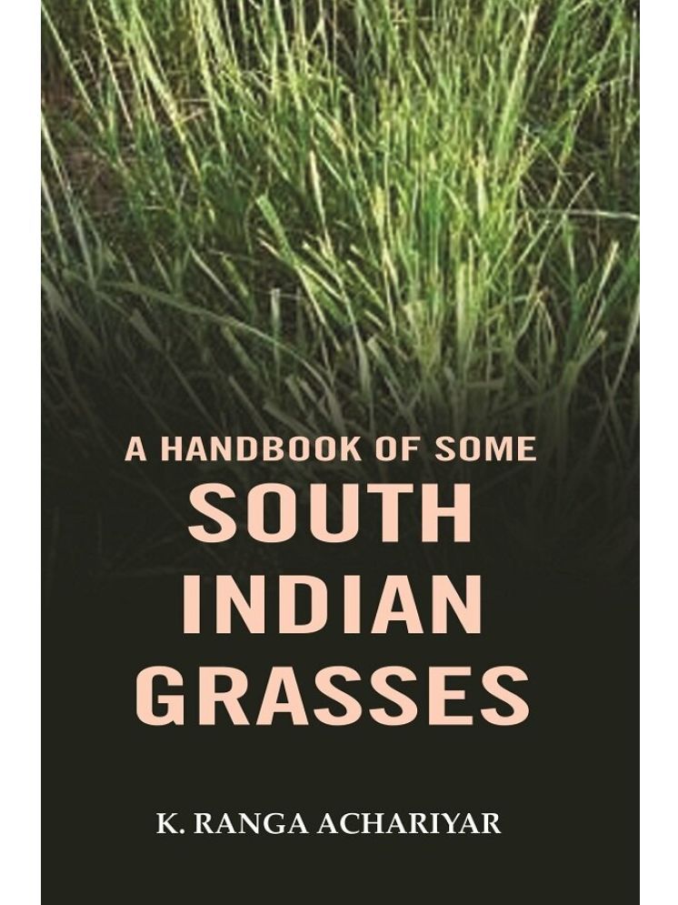     			A handbook of some south Indian grasses [Hardcover]