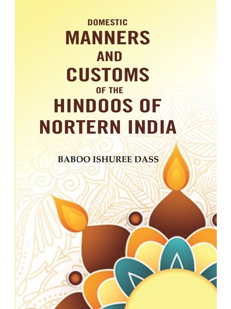     			Domestic Manners And Customs Of The Hindoos Of Nortern India [Hardcover]