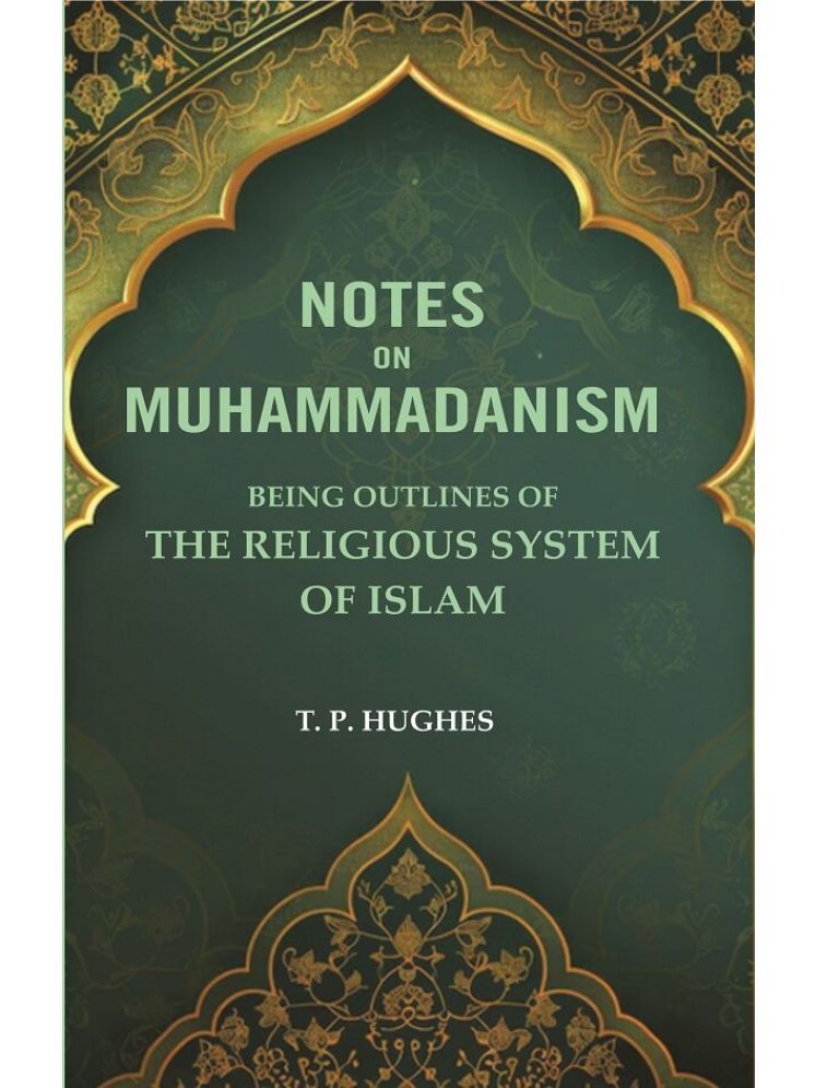     			Notes on Muhammadanism: Being Outlines of The Religious system Of Islam [Hardcover]