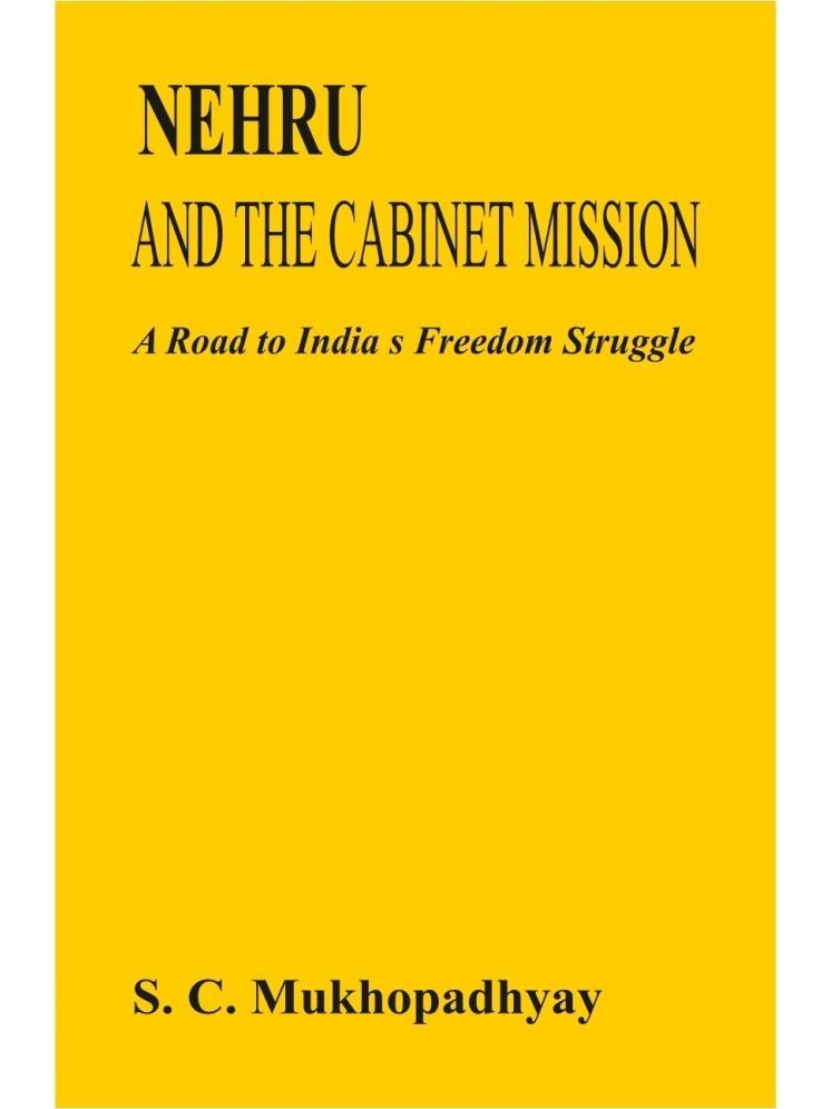     			Nehru and the Cabinet Mission: a Road to India's Freedom Struggle