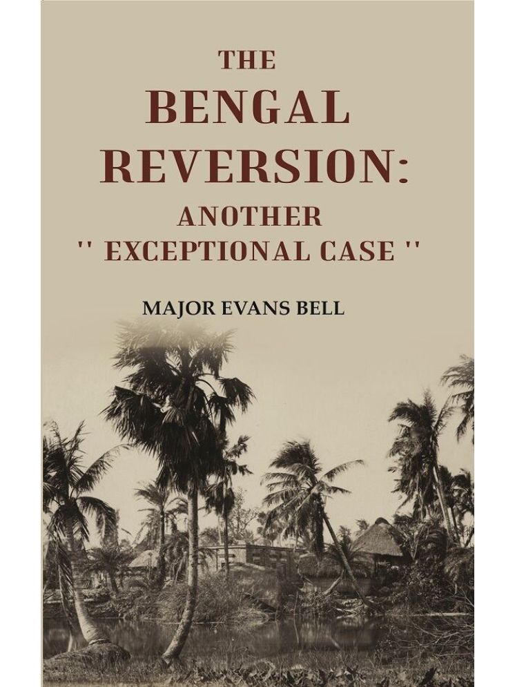     			The Bengal Reversion: Another '' Exceptional Case '' [Hardcover]