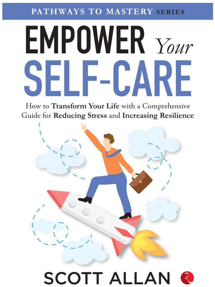     			Empower Your Self-care: How to Transform Your Life with a Comprehensive Guide for Reducing Stress and Increasing Resilience