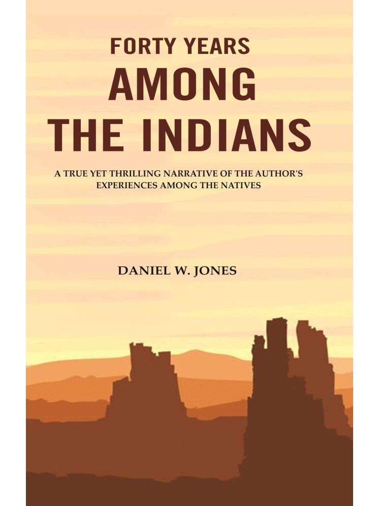     			Forty Years among the Indians: A True yet Thrilling Narrative of the Author's Experiences among the Natives [Hardcover]