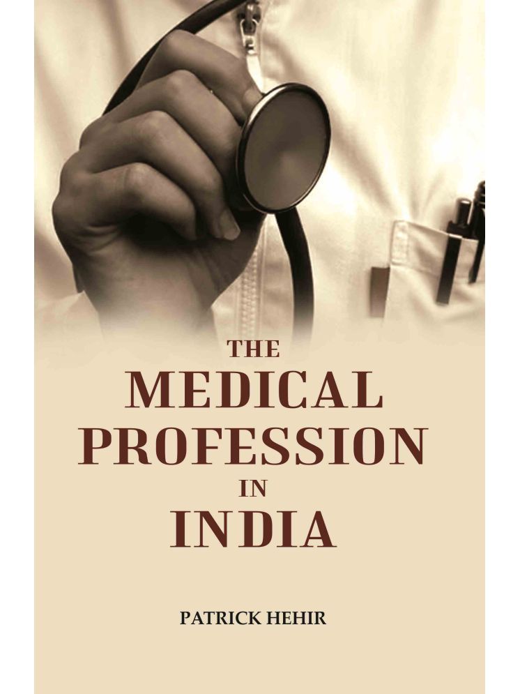     			The Medical Profession in India [Hardcover]