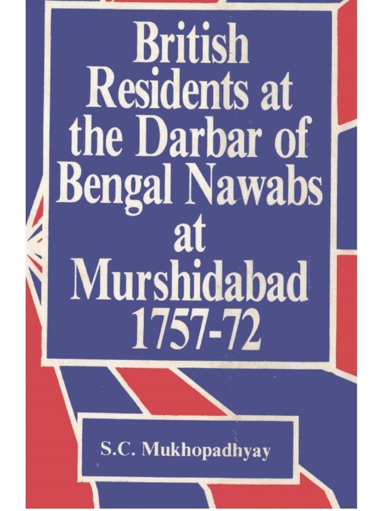     			British Residents At the Darbar of Bengal Nawabs At Murshidabad 17571772