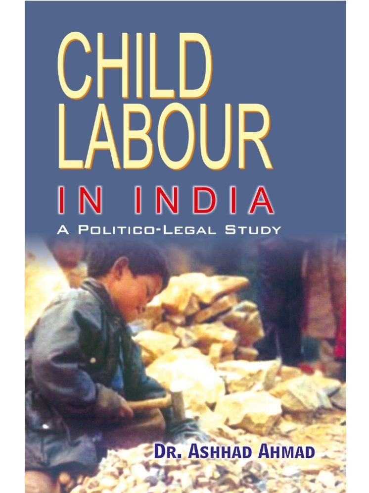     			Child Labour in India: a Political Legal Study