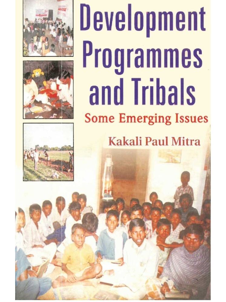     			Development Programmes and Tribals “Some Emerging Issues”