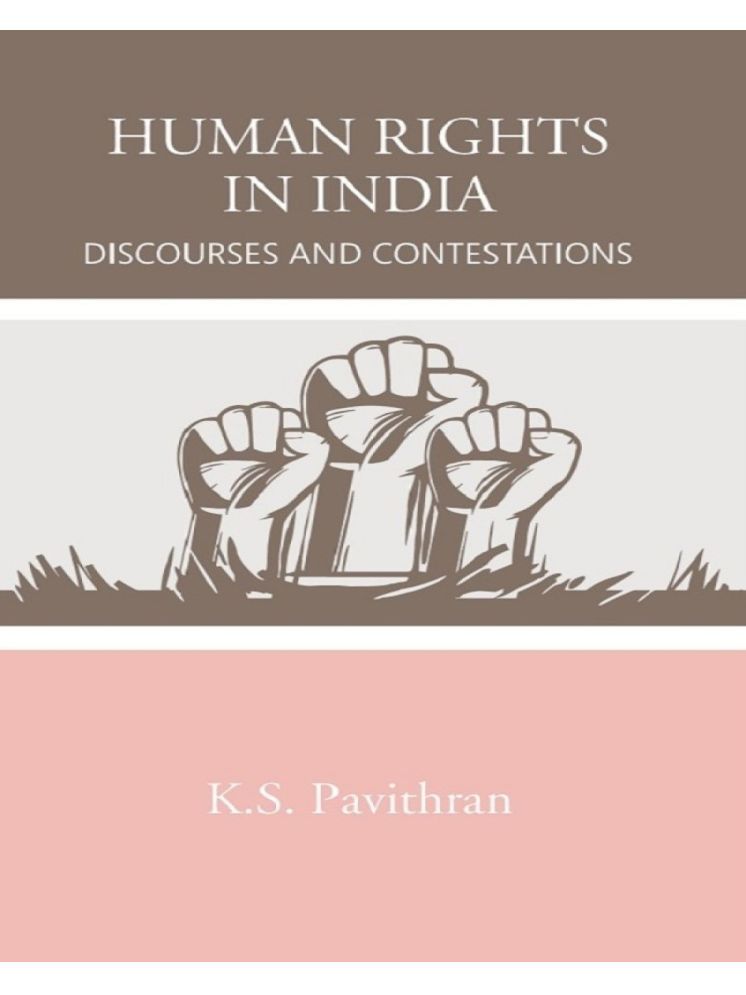     			Human Rights in India : Discourses and Contestations