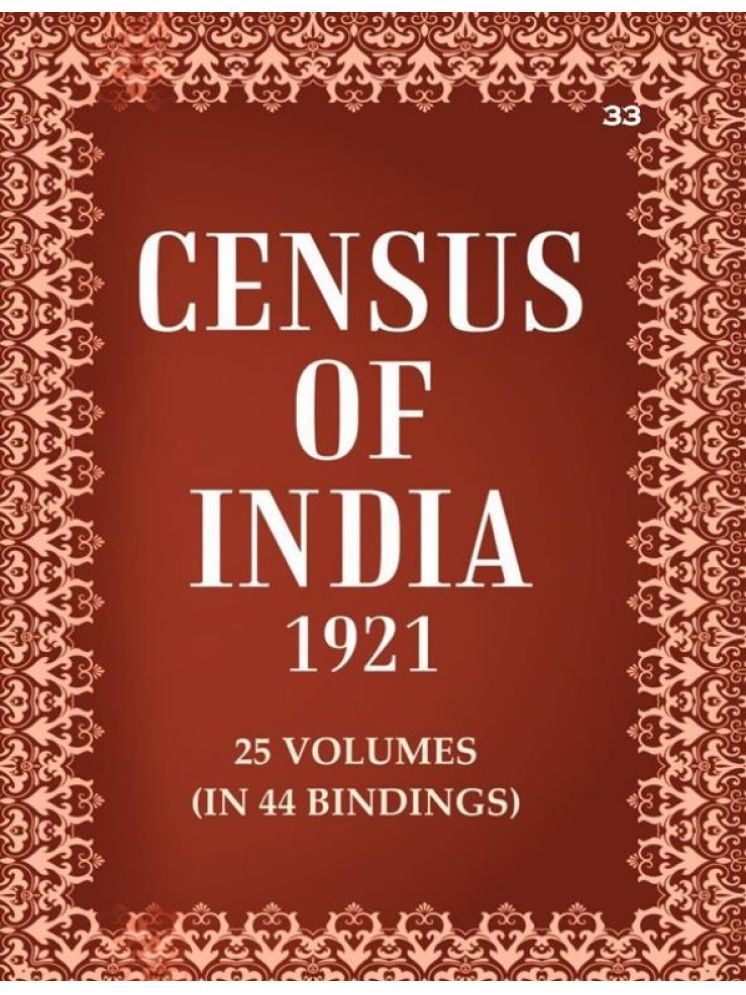     			Census of India 1921: Census India Agency - Report & Tables & Administrative Report Volume Book 33 Vol. XVIII, Pt. 1 & 2 & 3