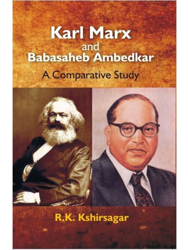     			Karl Marx and Babasaheb Ambedkar: a Comparative Study