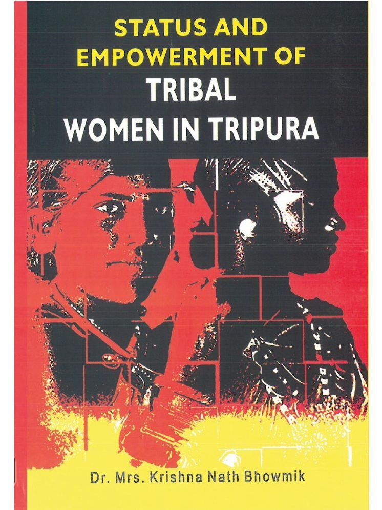     			Status and Empowerment of Tribal Women in Tripura