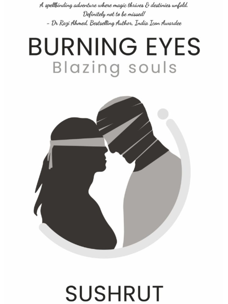     			Burning Eyes Blazing Souls By Sushrut Tewari