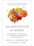 The Molecule of More: How a Single Chemi: How a Single Chemical in Your Brain Drives Love, Sex, and Creativity--and Will Determine the Fate of the Human Race Paperback  3 September 2019