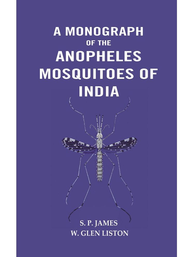     			A Monograph of the Anopheles Mosquitoes of India [Hardcover]