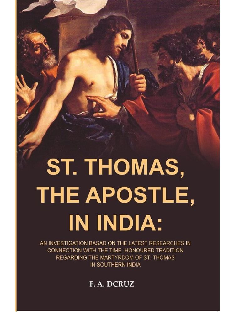     			ST. Thomas, The Apostle, in India: An Investigation Basad on the Latest Researches in Connection with the Time -honoured [Hardcover]