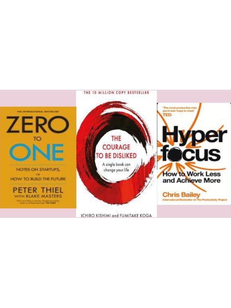     			Zero To One + Courage to be Disliked + Hyperfocus