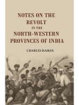 Notes on the Revolt in the North-Western Provinces of India