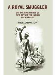 A Royal Smuggler: Or, the Adventures of two Boys in the Indian Archipelago [Hardcover]